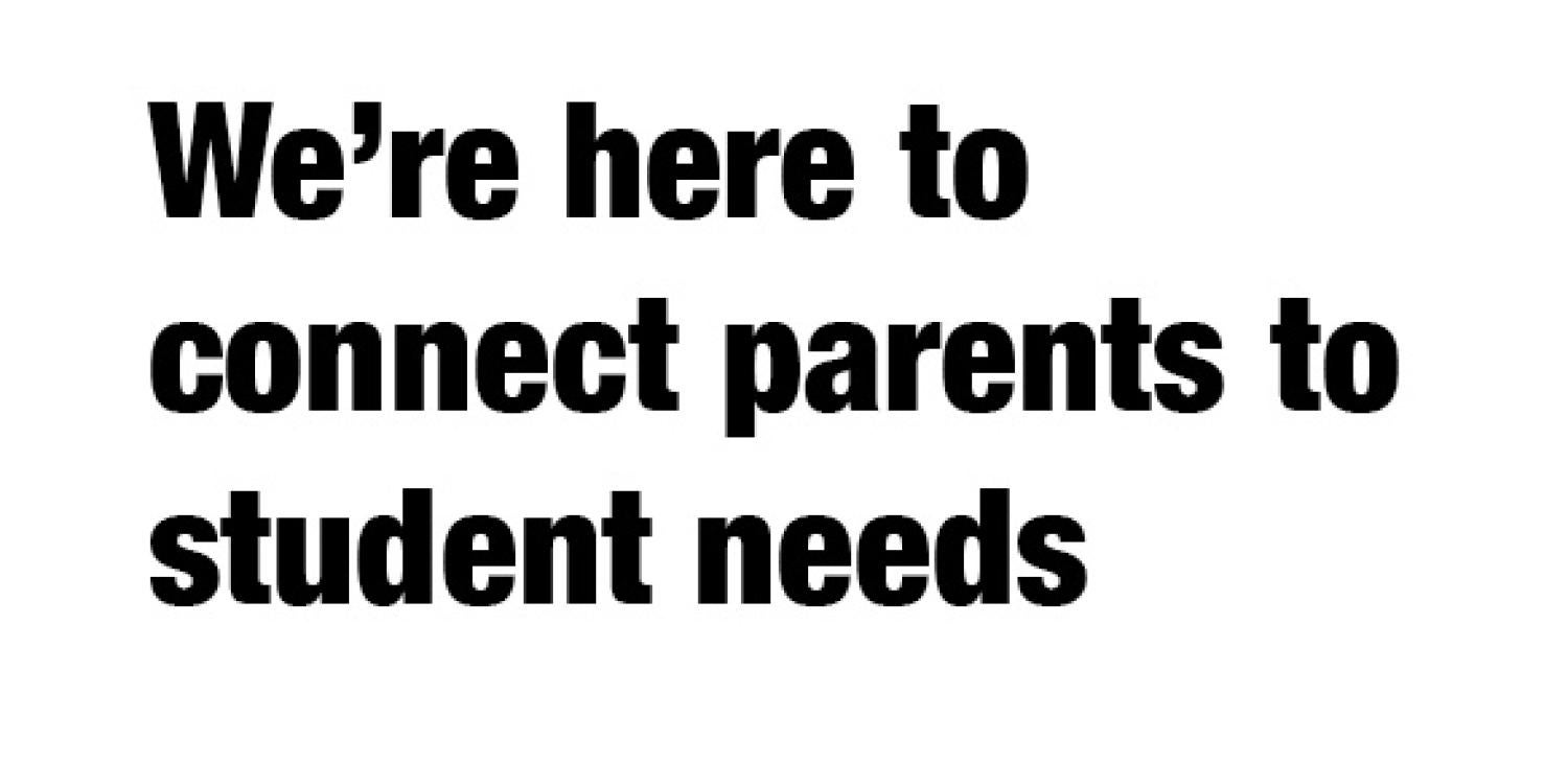 We're here to connect parents to student needs