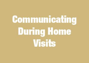 Communicating During Home Visits