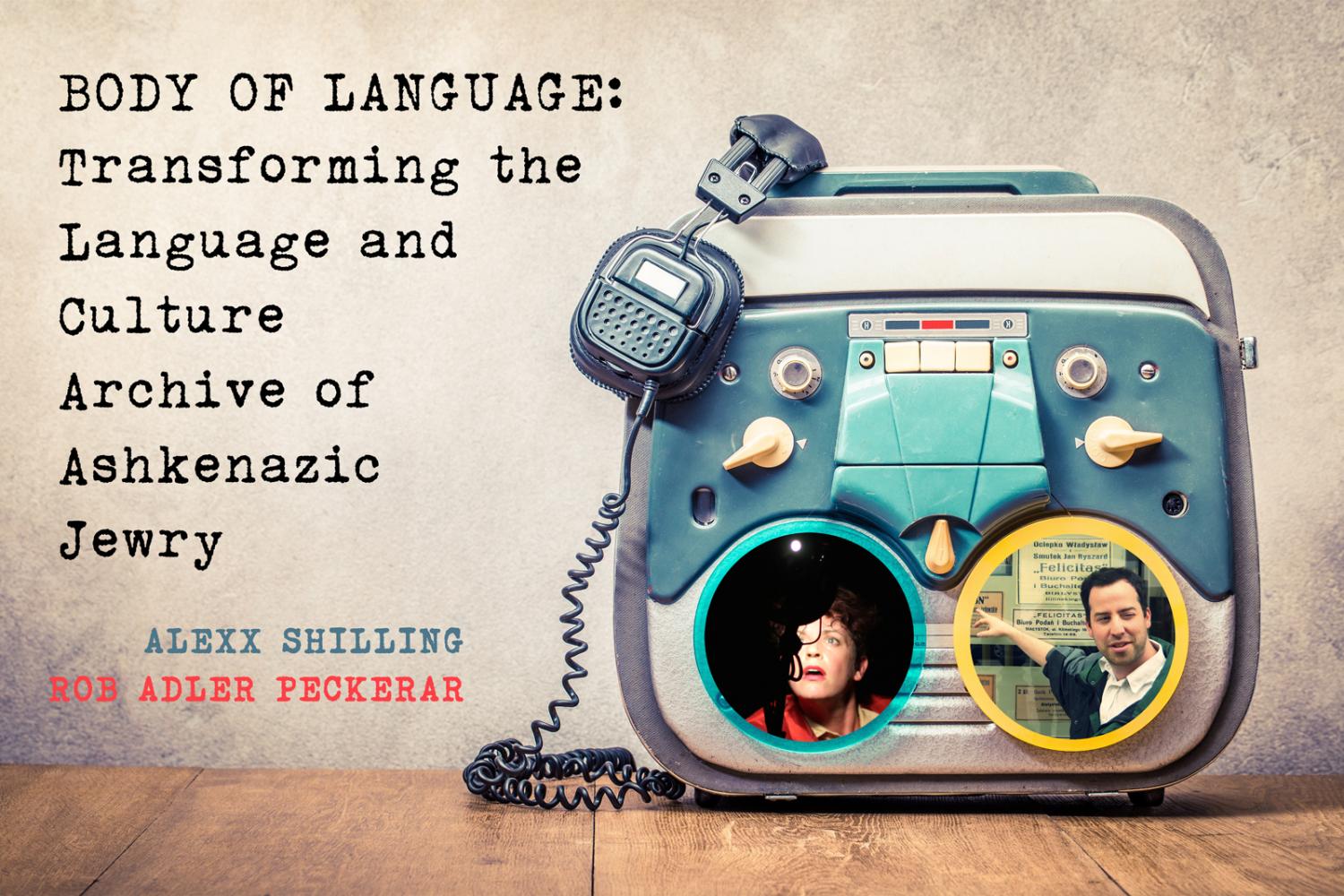 Body of Language: Transforming the Language and Culture Archive of Ashkenazic Jewry