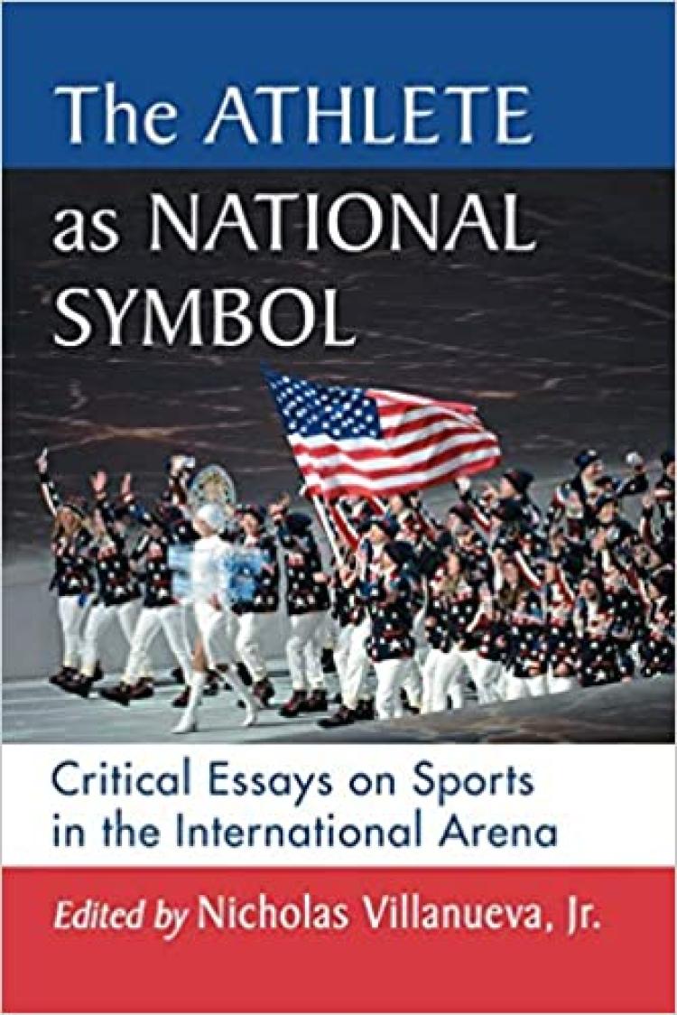The Athlete as National Symbol Critical Essays on Sports in the International Arena