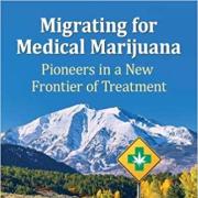 Migrating for Medical Marijuana Pioneers in a New Frontier of Treatment