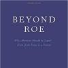 Beyond Roe  Why Abortion Should be Legal--Even if the Fetus is a Person