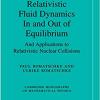 Relativistic Fluid Dynamics in and out of Equilibrium And Applications to Relativistic Nuclear Collisions