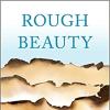 Rough Beauty: Forty Seasons of Mountain Living