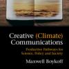 Creative (Climate) Communications Productive Pathways for Science, Policy and Society