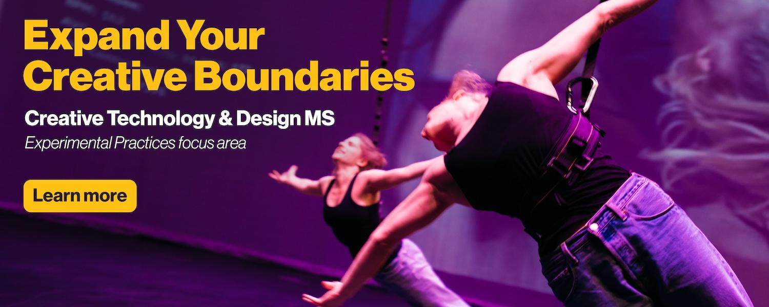 A graphic that links to the Creative Technology and Design Master's program Experimental Practices focus area page. The graphic features two dances in harnesses.