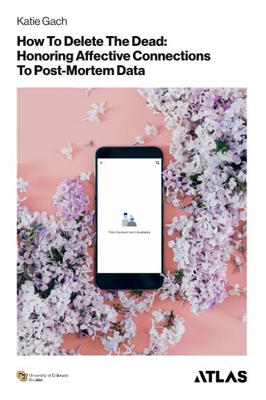 How to Delete the Dead: Honoring Affective Connections to Post-Mortem Data book cover