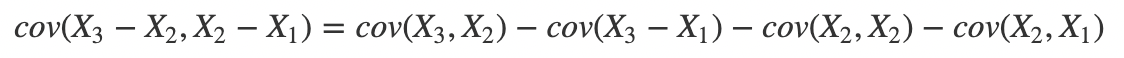 cov(X3−X2,X2−X1)=cov(X3,X2)−cov(X3−X1)−cov(X2,X2)−cov(X2,X1)