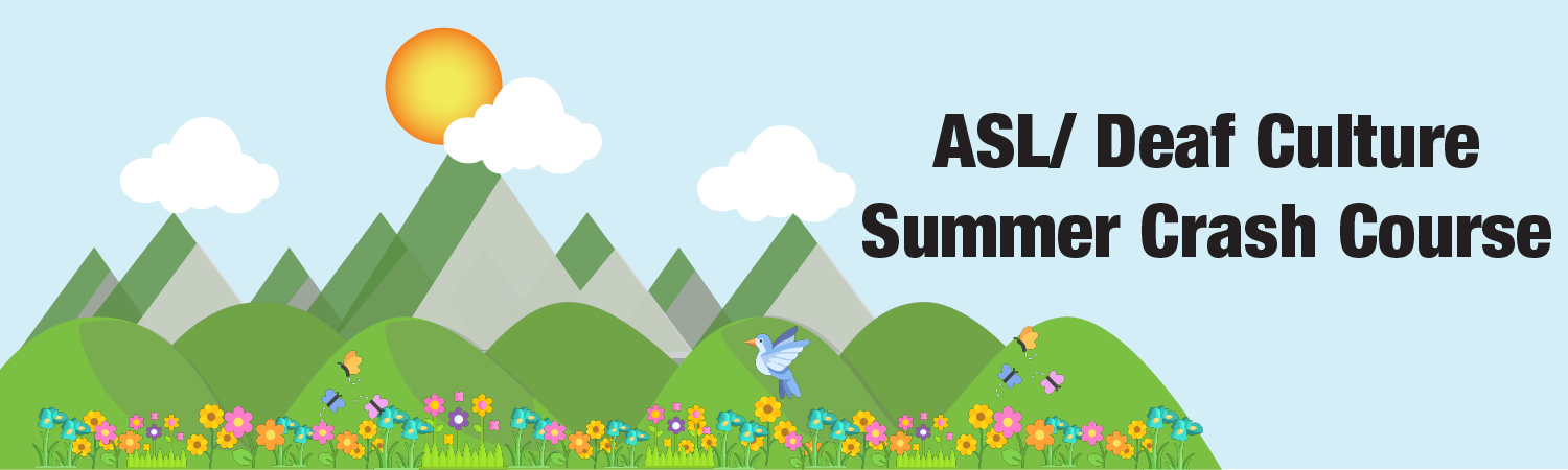 graphic with mountains, flowers, bird, butterflies and text saying ASL/ Deaf culture crash course
