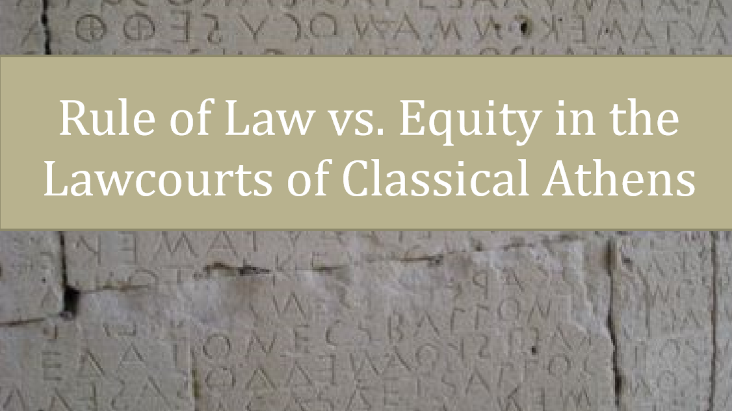 Rule of Law vs Equity in the Lawcourts of Classical Athens