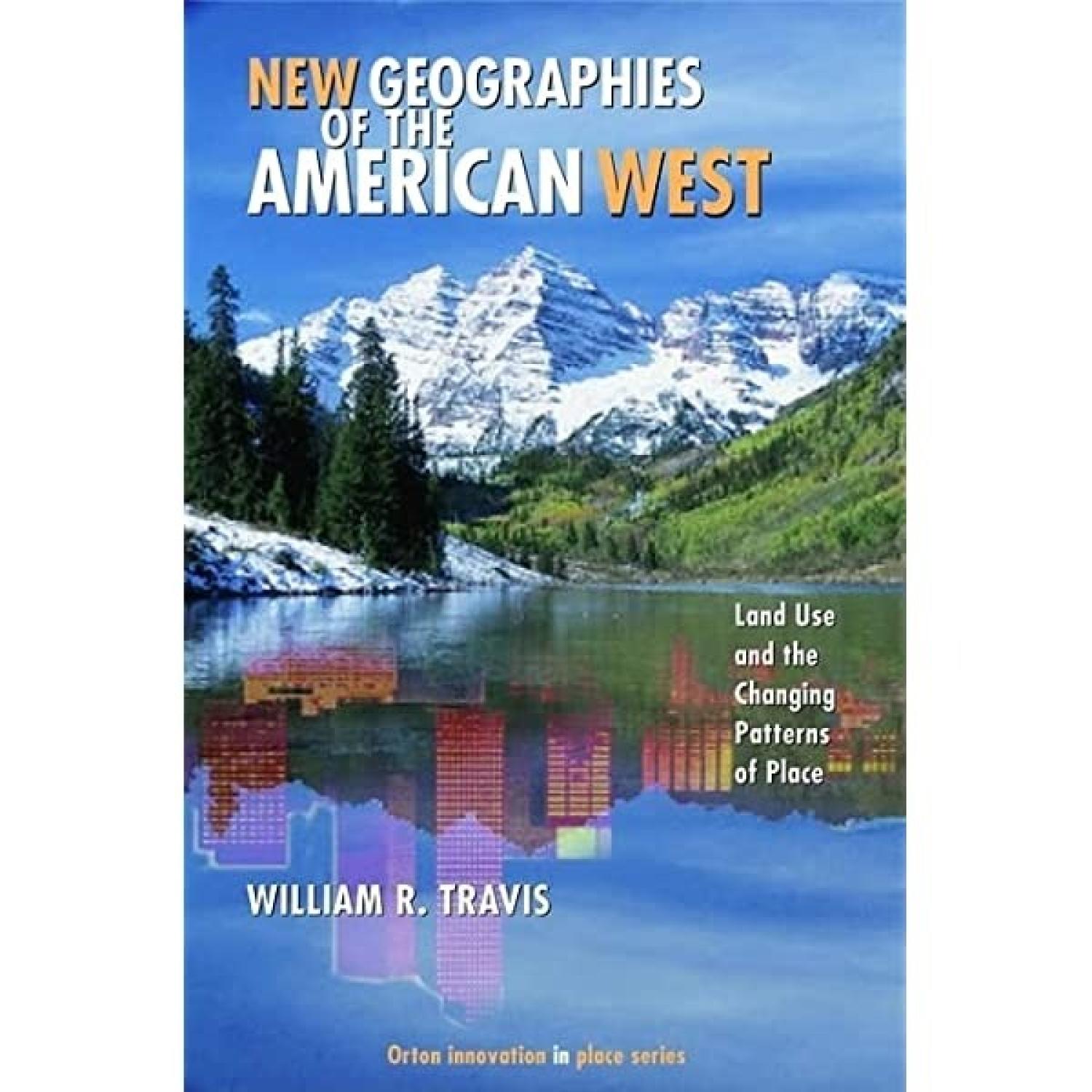 New Geographies of the American West: Land Use and the Changing Patterns of Place