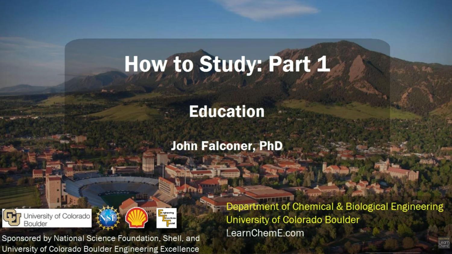 A screen capture of John Falconer's How to Study: Part 1, education title slide. Flatiron mountains are seen behind the CU Boulder campus