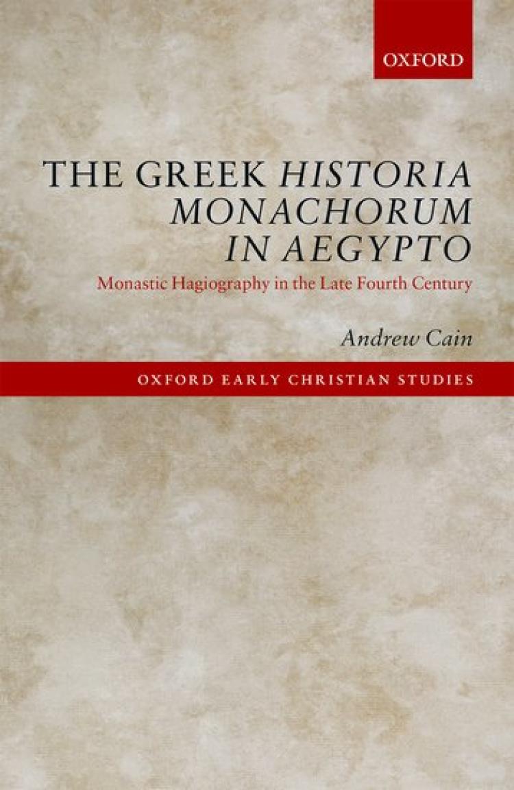 Andy Cain's book cover "The Greek Historia Monachorum in Aegypto: Monastic Hagiography in the Late Fourth Century"