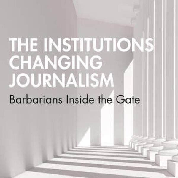 The Institutions Changing Journalism publication cover