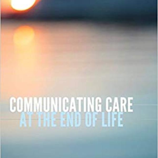 Communicating Care at The End of Life