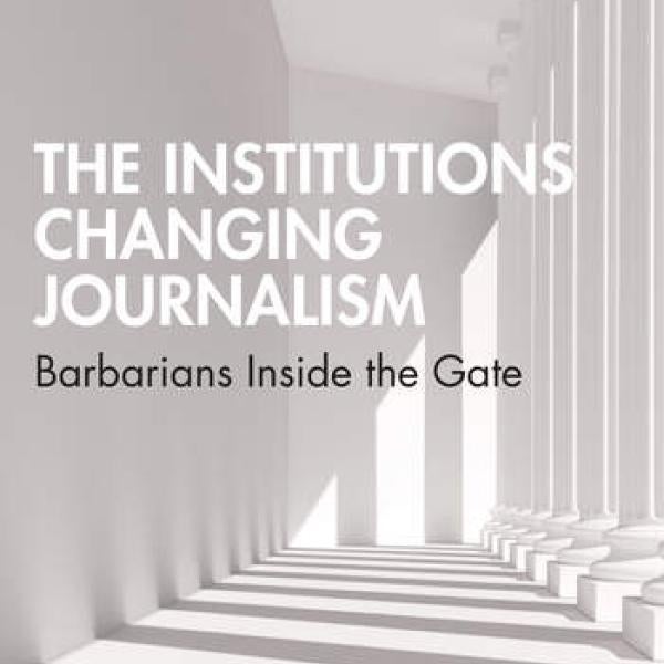 The Institutions Changing Journalism publication cover