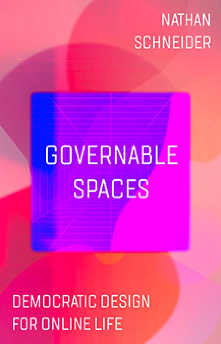 Cover of Nathan's new book, bearing the title Governable Spaces: Democratic Design for Online Life.