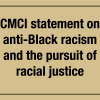 CMCI statement on anti-Black racism and the pursuit of racial justice
