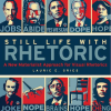 The cover of Still Life with Rhetoric