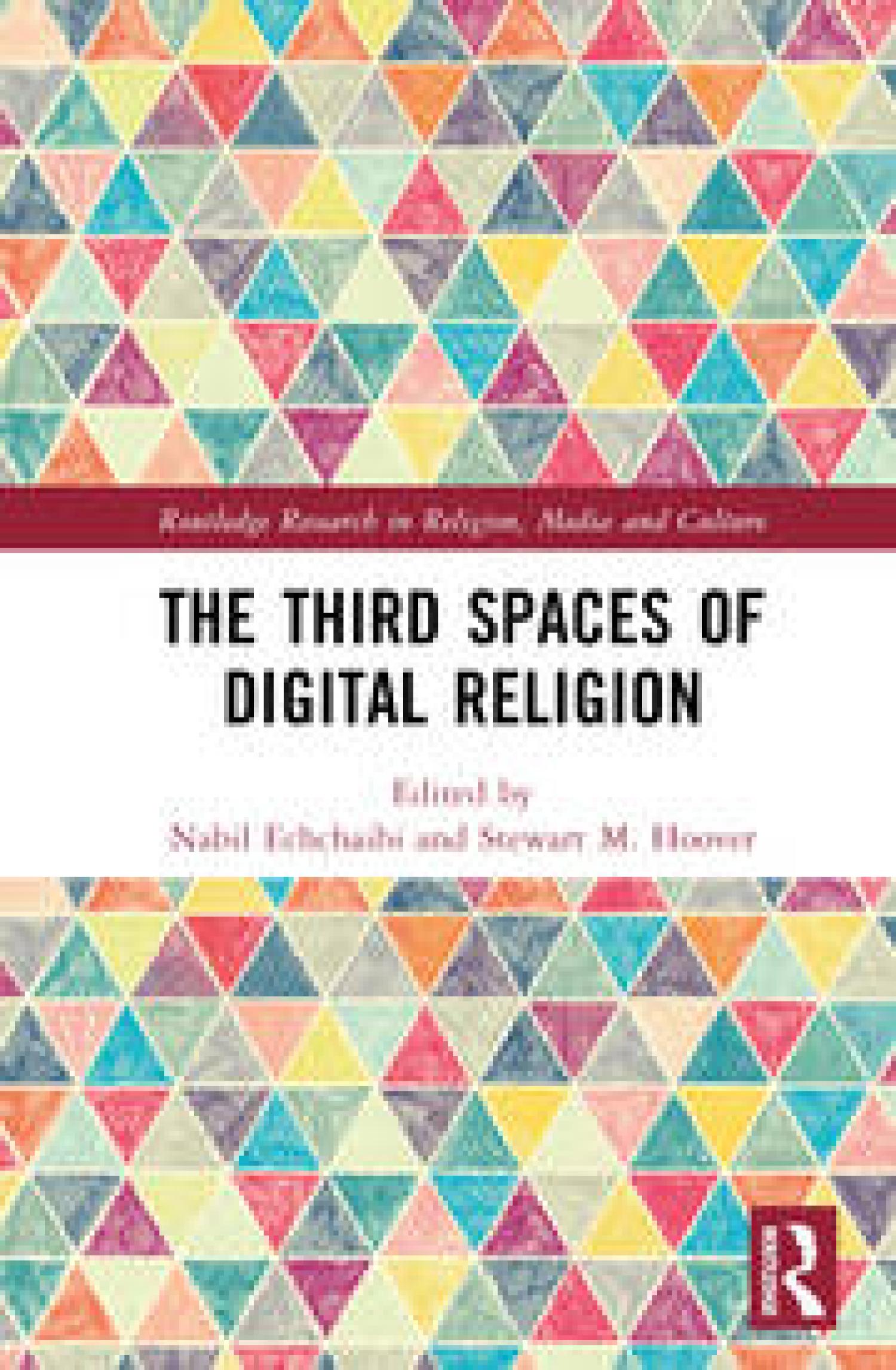 The cover image of The Third Spaces of Digital Religion book edited by Nabil Echchaibi and Stewart Hoover