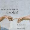 A photo of the cover image of the book "Does God Make the Man?"