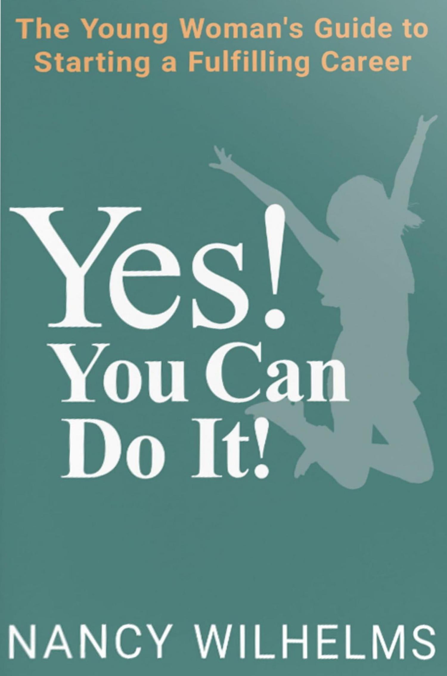 green book cover with a leaping silhouette and the words "Yes! You Can Do It! The Young Woman's Guide to Starting a Fulfilling Career" by Nancy Wilhelms