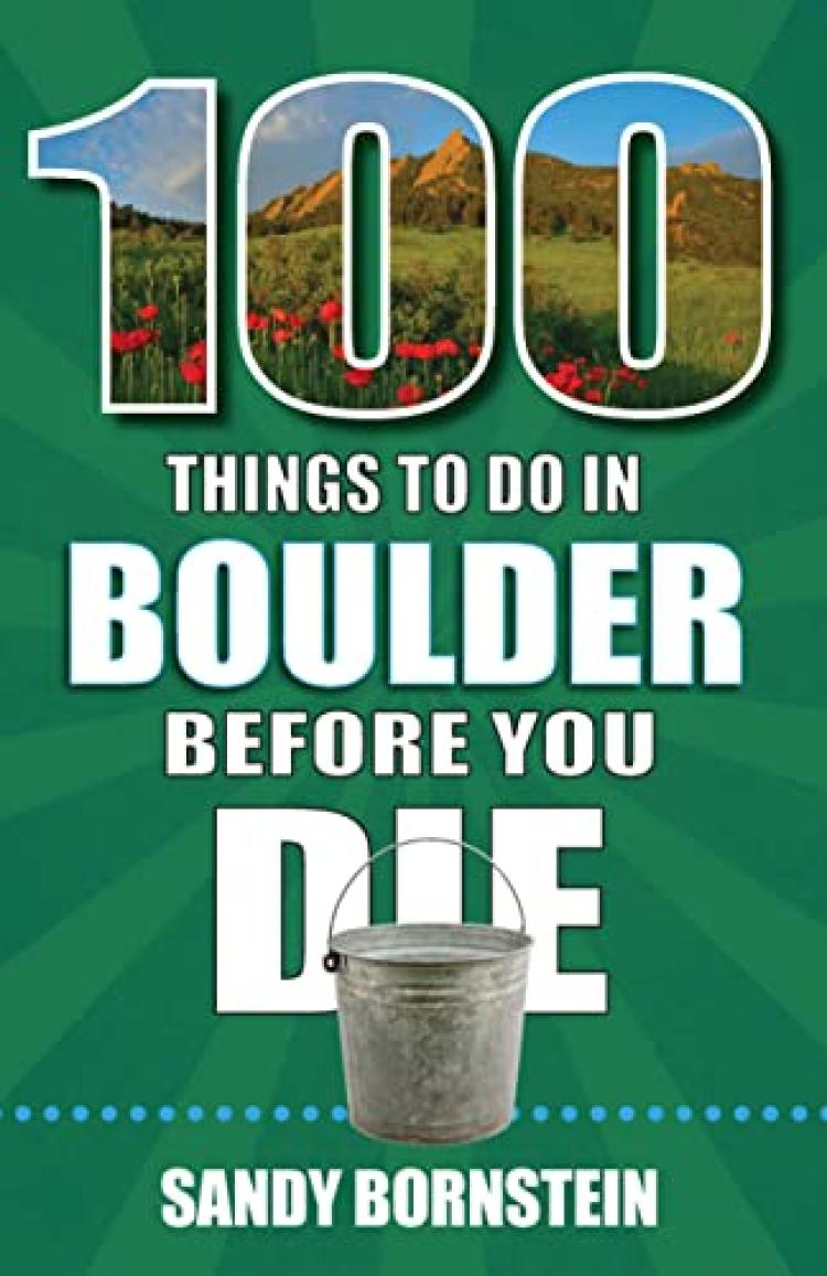 100 Things To Do in Boulder Before You Die 