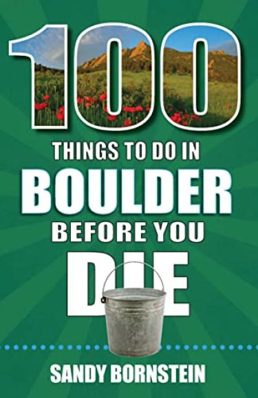 100 Things To Do in Boulder Before You Die