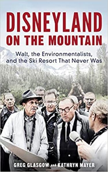 Image of the cover of the book by By Greg Glasgow and Kathryn Mayer, titled "Disneyland on the Mountain"