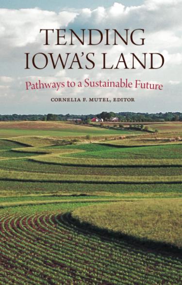 Tending Iowa’s Land: Pathways to a Sustainable Future