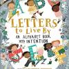 Letters to Live By: An Alphabet Book with Intention