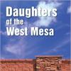 Daughters of the West Mesa