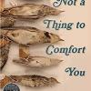 Not A Thing to Comfort You Cover