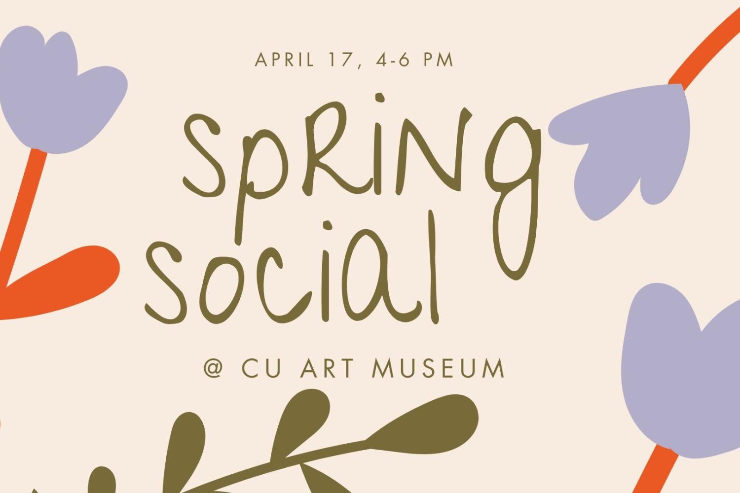On a beige background with purple tulips, text reads, "April 17th, 4pm sping social at the CU Art Museum".