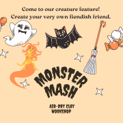 Black, white, and orange clipart of a ghost, a bat, Halloween candy, a brook, and a gorgon on a pale orange brackground. In black, text reads "Come to our creature feature! Creature your very own fiendish friend. Monster Mash air-dry clay workshop.