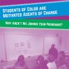 Students of color are motivated agents of change