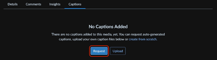 Captions tab is selected and the following text is displayed: No Captions Added. There are no captions added to this media yet. You can request auto-generated captions, upload your own caption files below, or create from scratch. Following the text, the Request button is highlighted.