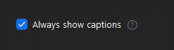 Always show captions option is selected.
