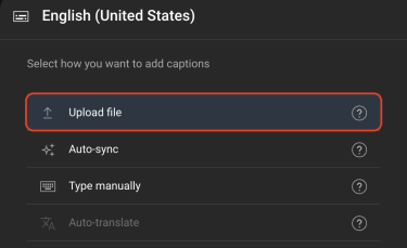 Dialog box that prompts the user to select how to add captions; Upload file is selected
