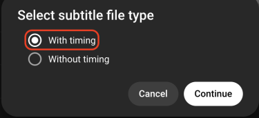 Dialog box to select the subtitle file type; the radio button labeled with timing is selected