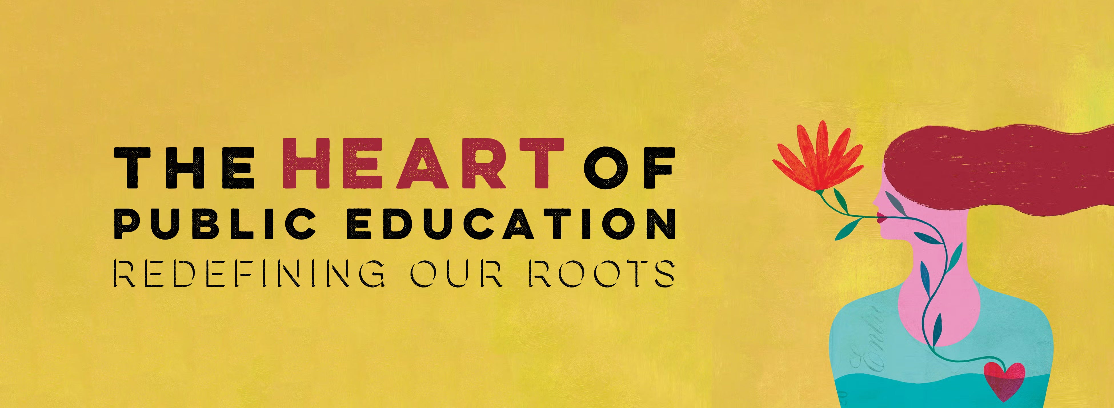 Illustration of woman with a flower growing from her heart and text reads "The Heart of Public Education: Redefining Our Roots"
