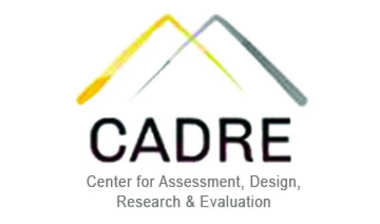 CADRE: Center for Assessment, Design, Research & Evaluation