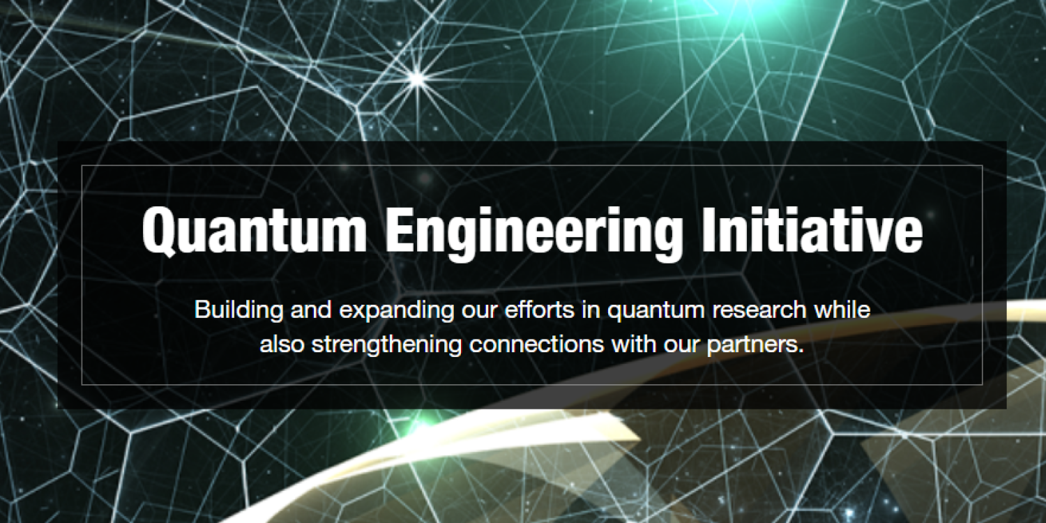Abstract graphic with overlay text reading "Quantum Engineering Initiative: Building and expanding our efforts in quantum research while also strengthening connections with our partners"