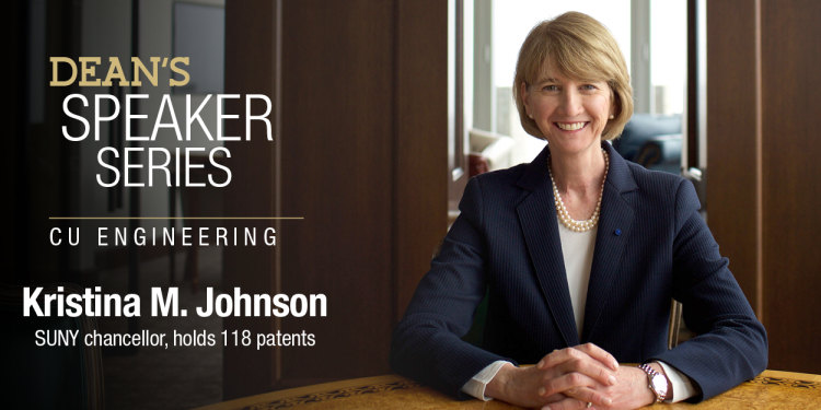 Kristina Johnson, SUNY Chancellor and Dean's Speaker Series