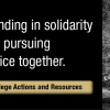 Standing in solidarity and pursuing justice together. College actions and resources button.