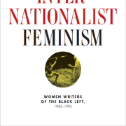 Cover of Cheryl Higashida's book,  "Black Internationalist Feminism: Women Writers of the Black Left, 1945-1995"