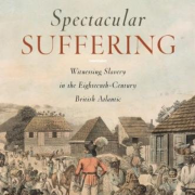 Cover of Ramesh Mallipeddi's book, Spectacular Suffering: Witnessing Slavery in the Eighteenth-Century British Atlantic