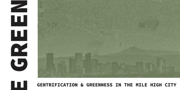 The Green Paradox: Gentrification & Greenness in the Mile High City