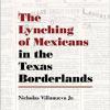 Lynching of Mexicans in the Texas Borderlands