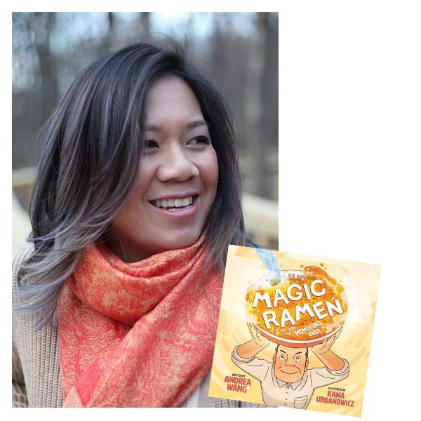 Andrea Wang author photo, next to image of Book Cover, Book Title reads "Magic Ramen: The Story of Momofuku Ando"